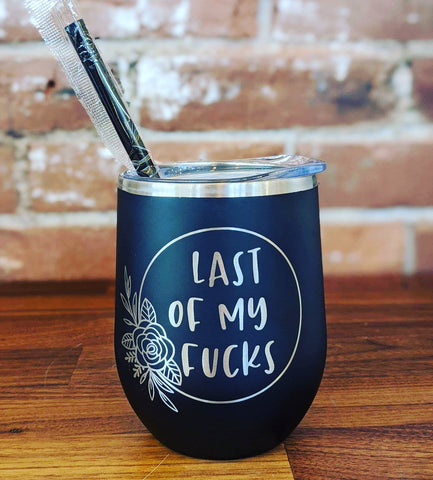 Last of My Fucks Engraved Cup