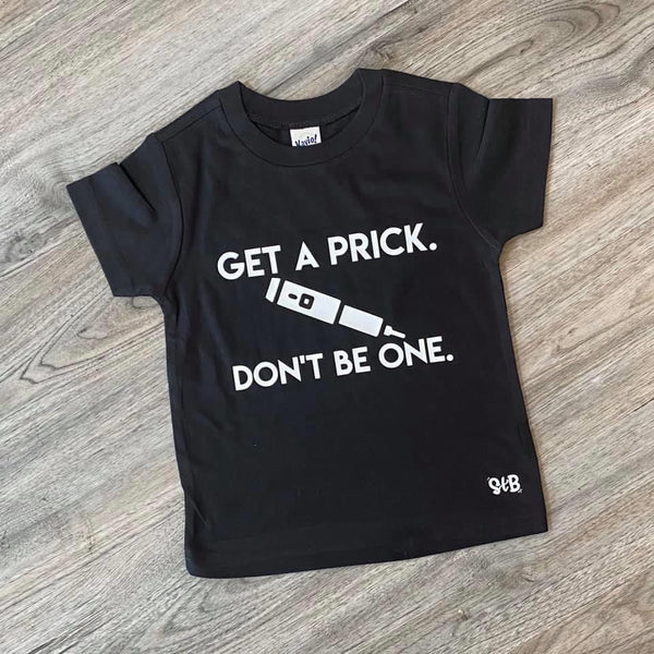 Get a prick. Don’t be one. DIABETIC version kids Bodysuit or Tee