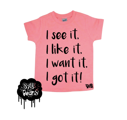 I see it, I like it, I want it, I got it!