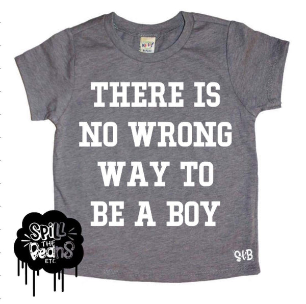 There Is No Wrong Way To Be A Boy Kids Tee