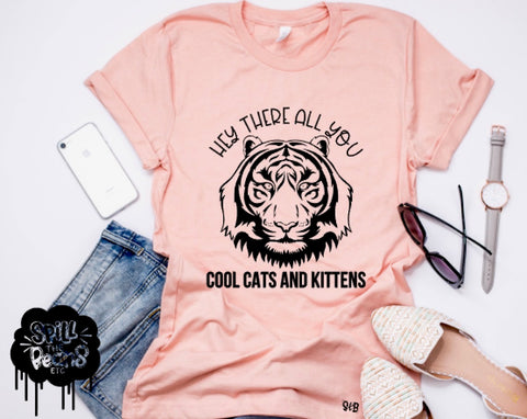 Hey There All You Cool Cats and Kittens tee or tank