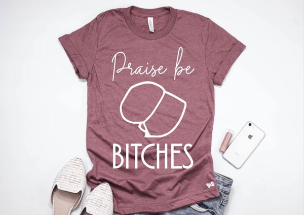 Praise be bitches- The Handmaid’s Tale inspired adults tee