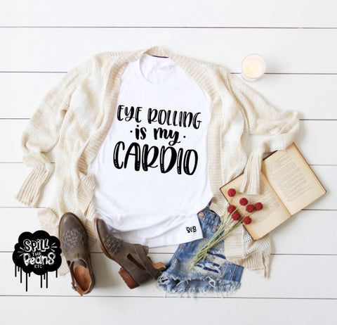 Eye Rolling Is My Cardio Adult Tee or Tank