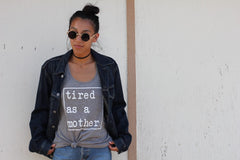 Tired as a Mother Shirt