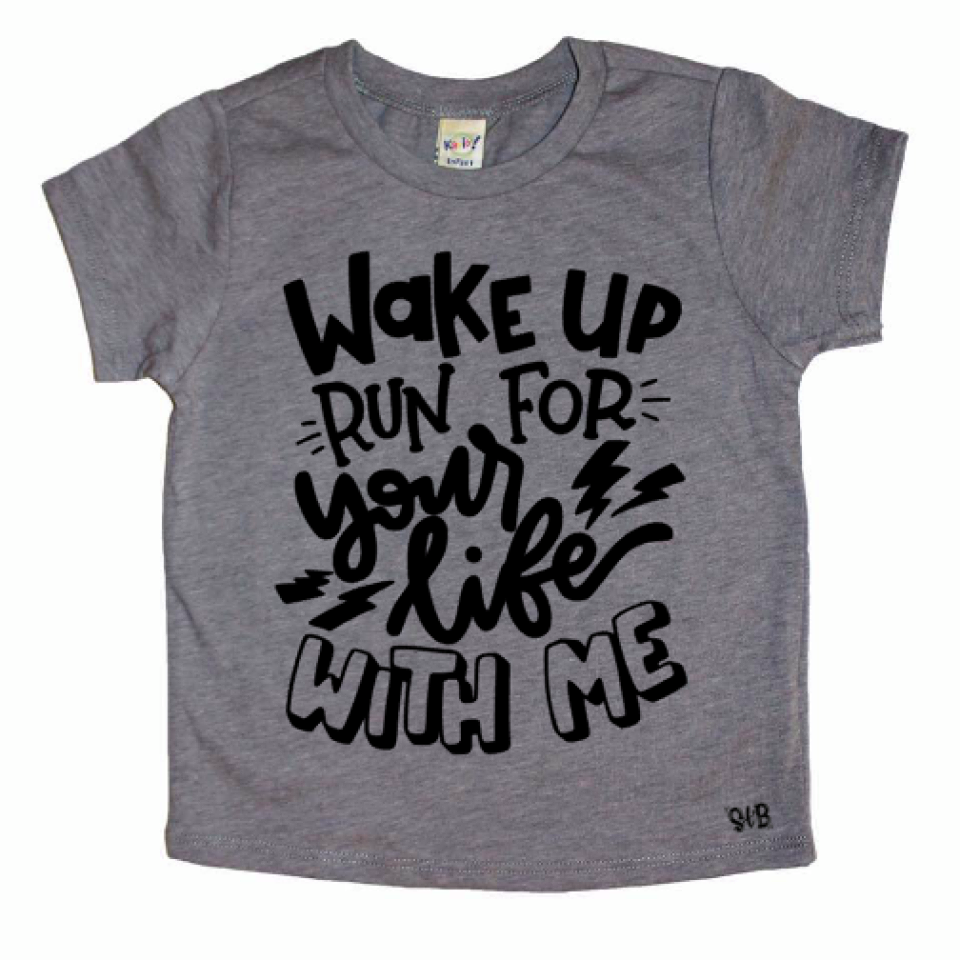 Wake Up Run For Your Life With Me Kid's Tee
