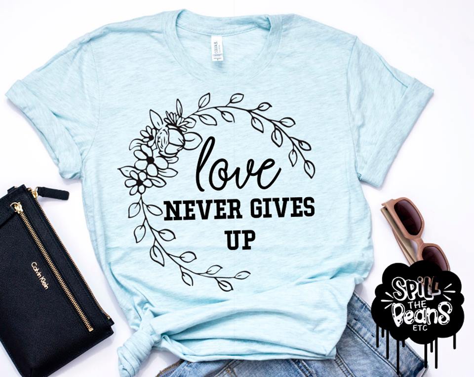 Love Never Gives Up Tee Or Tank