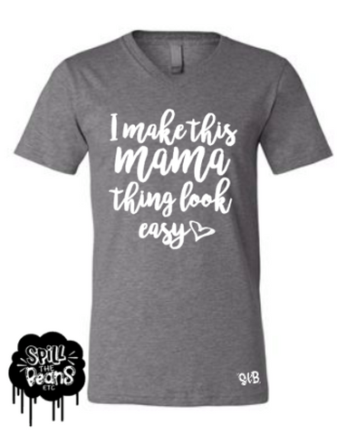 I Make This Mama Thing Look Easy Motherhood Tee Or Tank