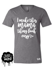 I Make This Mama Thing Look Easy Motherhood Tee Or Tank