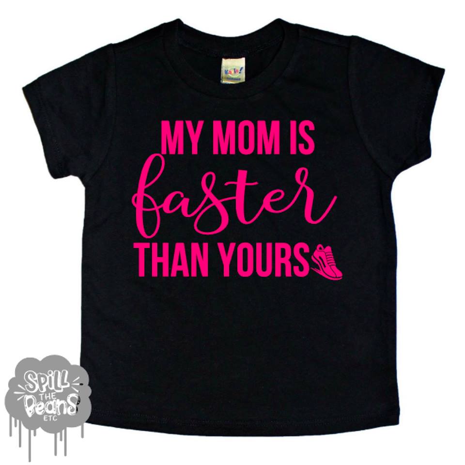 My Mom Can Run Faster Than Your Mom Script Kid's Tee Or Bodysuit