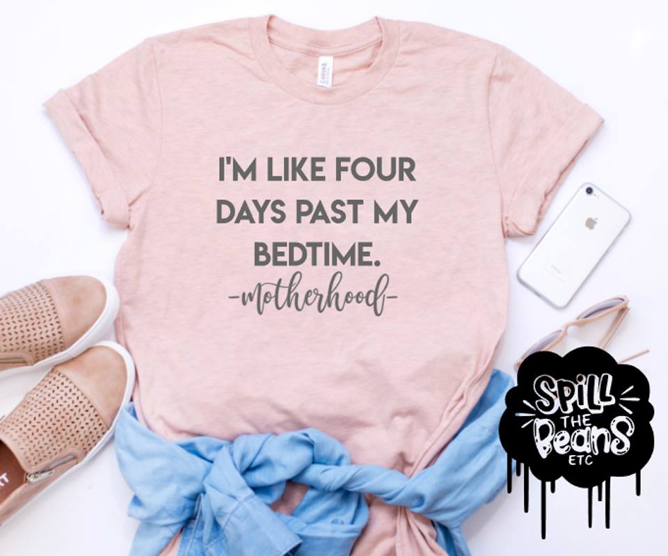 I'm Like Four Days Past My Bedtime #motherhood Prism Color T-Shirt