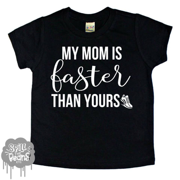 My Mom Can Run Faster Than Your Mom Script Kid's Tee Or Bodysuit