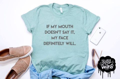If My Mouth Doesn't Say It My Face Will Prism Color T-Shirt