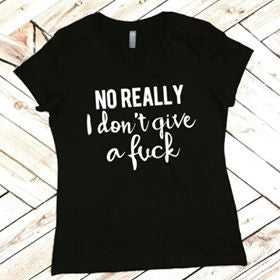 No Really, I Don't Give A F*ck Funny Tank or Tee