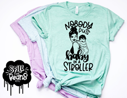 Nobody Puts Baby In A Stroller Prism Color T-Shirt