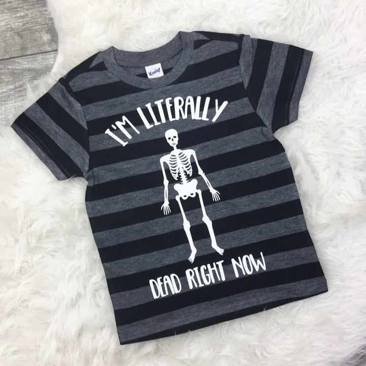 I'm Literally Dead Right Now Kid's Striped Tee Or Bodysuit