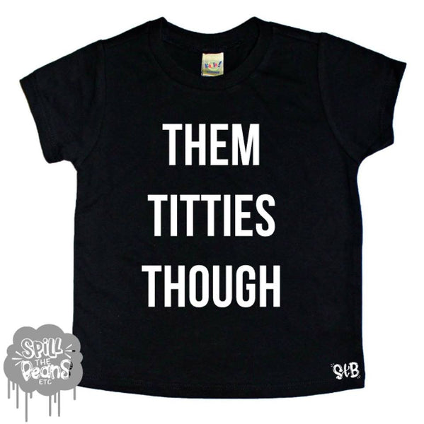 Them Titties Though Breastfed Baby Toddler Kid's Shirt